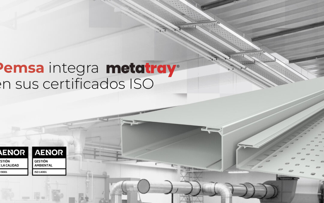 Pemsa integra Metatray® en los certificados ISO de sus sistemas de gestión