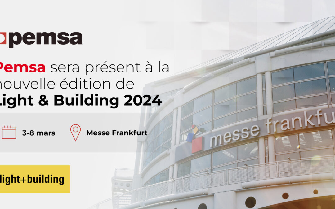 Encore une fois, Pemsa sera présente au salon Light & Building 2024